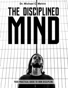 The Disciplined Mind - Dr. Michael C. Melvin - E-Book