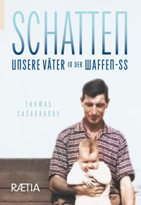 Schatten. Unsere Väter in der Waffen-SS - Thomas Casagrande - E-Book
