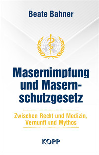 Masernimpfung und Masernschutzgesetz - Beate Bahner - E-Book