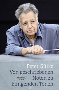 Von geschriebenen Noten zu klingenden Tönen - Peter Gülke - E-Book