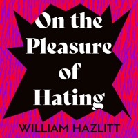 On the Purpose of Hating - William Hazlitt - Hörbuch