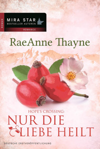 Nur die Liebe heilt - Raeanne Thayne - E-Book