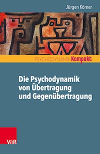 Die Psychodynamik von Übertragung und Gegenübertragung - Jürgen Körner - E-Book