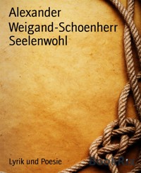Seelenwohl - Alexander Weigand-Schoenherr - kostenlos E-Book