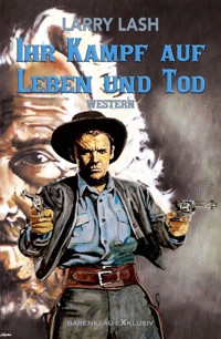 Ihr Kampf auf Leben und Tod - Larry Lash - E-Book