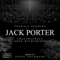 Jack Porter - Freundschaft ohne Wiederkehr (ungekürzt) - Thoralf Schmidt - Hörbuch