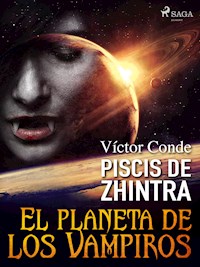 Piscis de Zhintra: el planeta de los vampiros - Víctor Conde - E-Book
