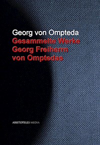 Gesammelte Werke Georg Freiherrn von Omptedas - Georg Freiherr von Ompteda - E-Book