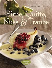 Birne, Quitte, Nuss & Traube - Karl Newedel - E-Book