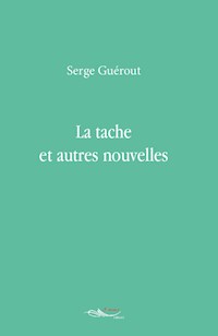 La tache et autres nouvelles - Serge Guerout - E-Book