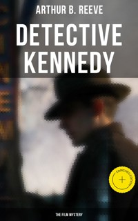Detective Kennedy: The Film Mystery - Arthur B. Reeve - E-Book