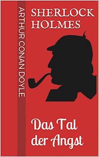 Sherlock Holmes - Das Tal der Angst - Arthur Conan Doyle - E-Book