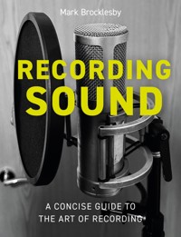 Recording Sound - Mark Brocklesby - E-Book