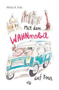 Mit dem WAHNmobil auf Tour - Micha H. Echt - E-Book