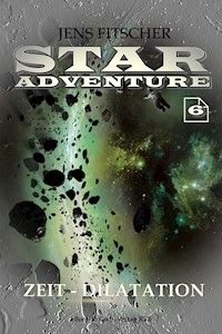 Zeit-Dilatation (STAR ADVENTURE 6) - Jens Fitscher - E-Book