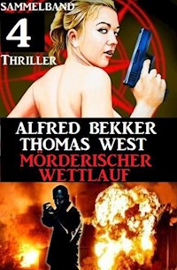 Mörderischer Wettlauf: Sammelband 4 Thriller - Alfred Bekker - E-Book