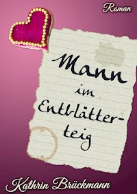 Mann im Entblätterteig - Kathrin Brückmann - E-Book