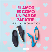 El amor es como un par de zapatos - Erika Fiorucci - Hörbuch