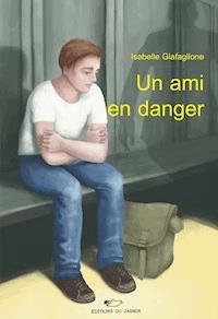Un ami en danger - Isabelle Giafaglione - E-Book