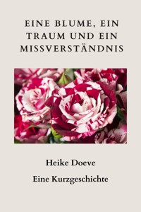 Eine Blume, ein Traum und ein Missverständnis - Heike Doeve - E-Book