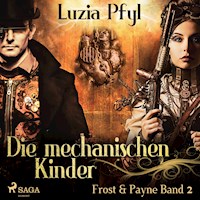 Die mechanischen Kinder - Frost & Payne, Band 2 (Ungekürzt) - Luzia Pfyl - Hörbuch