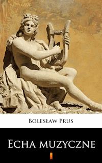 Echa muzyczne - Bolesław Prus - E-Book