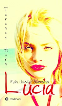 Lucia - Mein liebster Wahnsinn - Terence Horn - E-Book