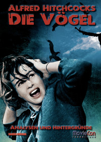 MovieCon: Alfred Hitchcocks “Die Vögel” – Analysen und Hintergründe - Markus Brüchler - E-Book