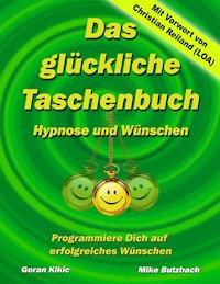 Das glückliche Taschenbuch – Wünschen und Hypnose - Goran Kikic - E-Book