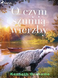 O czym szumią wierzby - Kenneth Grahame - E-Book