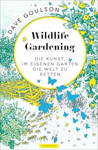Wildlife Gardening - Dave Goulson - E-Book