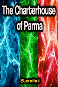 The Charterhouse of Parma - - Stendhal - E-Book