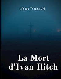 La Mort d'Ivan Ilitch - Léon Tolstoï - E-Book