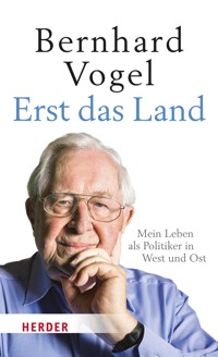 Erst das Land - Bernhard Vogel - E-Book