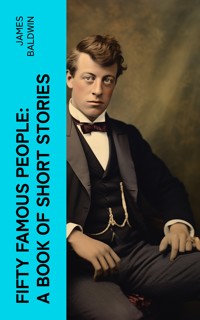 Fifty Famous People: A Book of Short Stories - James Baldwin - E-Book