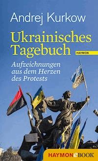 Ukrainisches Tagebuch - Andrej Kurkow - E-Book