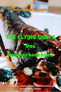 THE FLYING CHEFS Das Hummerkochbuch - Sebastian Kemper - E-Book