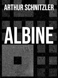 Albine - Arthur Schnitzler - E-Book