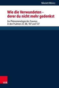 "Wie die Verwundeten ‒ derer du nicht mehr gedenkst" - Nikolett Móricz - E-Book