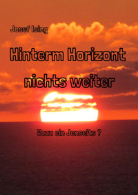 Hinterm Horizont nichts weiter - Josef Ising - E-Book