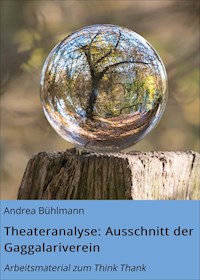 Theateranalyse: Ausschnitt der Gaggalariverein - Andrea Bühlmann - E-Book