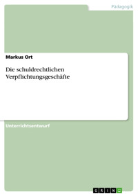 Die schuldrechtlichen Verpflichtungsgeschäfte - Markus Ort - E-Book
