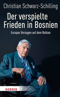 Der verspielte Frieden in Bosnien - Christian Schwarz-Schilling - E-Book