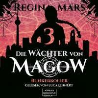 Bunkerkoller - Die Wächter von Magow, Band 3 (ungekürzt) - Regina Mars - Hörbuch