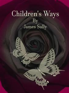 Children's Ways - James Sully - E-Book