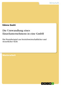 Die Umwandlung eines Einzelunternehmens in eine GmbH - Edona Gashi - E-Book