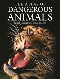The Atlas of Dangerous Animals - Paula Hammond - E-Book