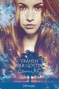 Tränen der Göttin - Erwacht - Bettina Auer - E-Book