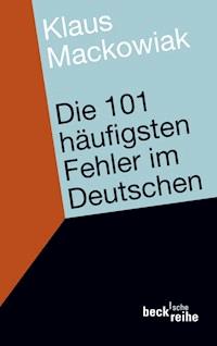 Die 101 häufigsten Fehler im Deutschen - Klaus Mackowiak - E-Book