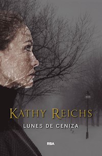 Lunes de ceniza - Kathy Reichs - E-Book